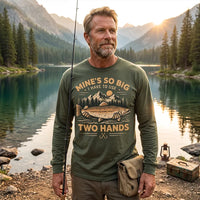 Mines So Big I Have To Use Two Hands Vintage Fishing Long Sleeve Shirt