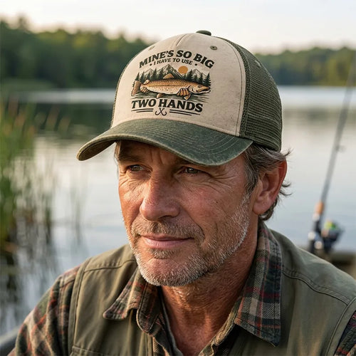 Mines So Big I Have To Use Two Hands Funny Fishing Trucker Hat