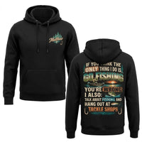 Personalized If You Think I Only Go Fishing Fishing Hoodie