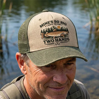 Mines So Big I Have To Use Two Hands Funny Fishing Trucker Hat