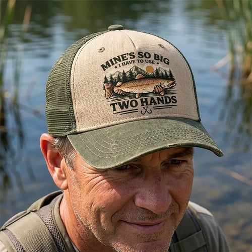 Mines So Big I Have To Use Two Hands Funny Fishing Trucker Hat