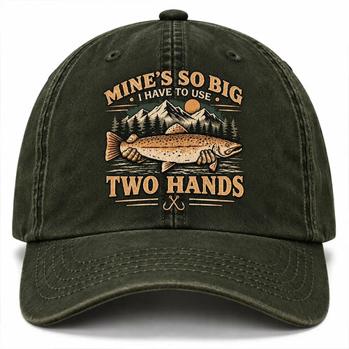 Mine's So Big I Have To Use Two Hands Funny Fishing Vintage Dad Hat