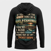 Personalized If You Think I Only Go Fishing Fishing Hooded Long Sleeve Shirt