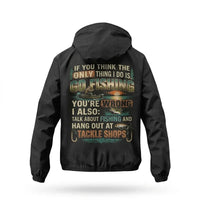 Personalized If You Think I Only Go Fishing Fishing Windbreaker Jacket