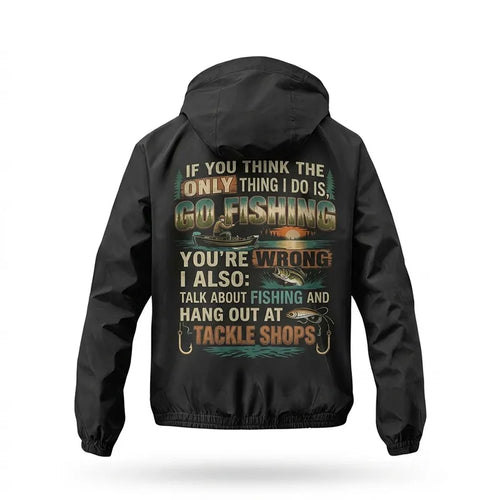 Personalized If You Think I Only Go Fishing Fishing Windbreaker Jacket