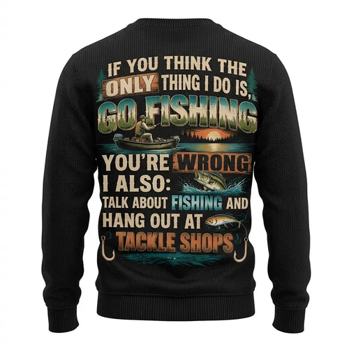 Personalized If You Think I Only Go Fishing Fishing Sweater