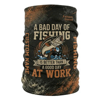 A Bad Day Of Fishing Is Better Than A Good Day At Work Fishing Neck Gaiter