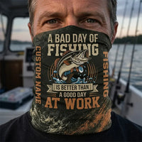 A Bad Day Of Fishing Is Better Than A Good Day At Work Fishing Neck Gaiter
