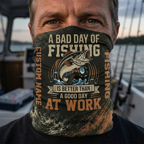 A Bad Day Of Fishing Is Better Than A Good Day At Work Fishing Neck Gaiter