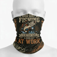 A Bad Day Of Fishing Is Better Than A Good Day At Work Fishing Neck Gaiter