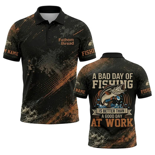 A Bad Day Of Fishing Is Better Than A Good Day At Work Fishing Polo Shirt