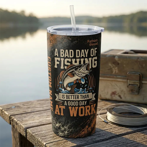 A Bad Day Of Fishing Is Better Than A Good Day At Work Fishing Tumbler