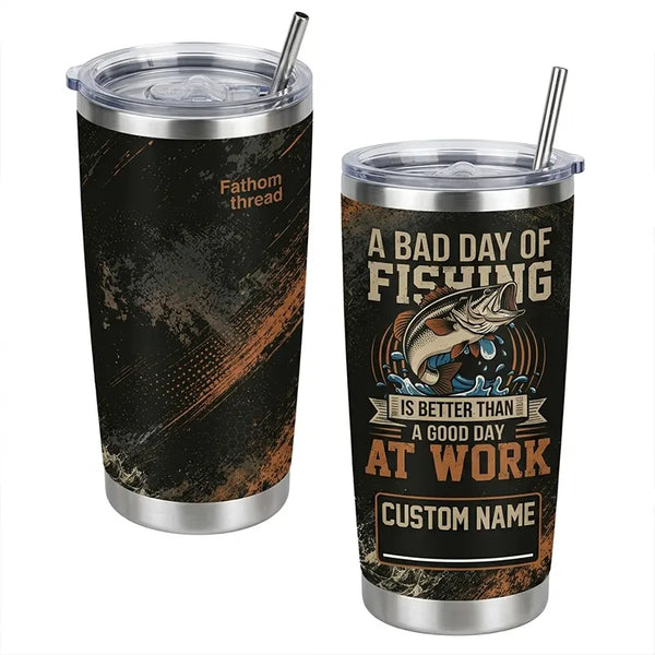 A Bad Day Of Fishing Is Better Than A Good Day At Work Fishing Tumbler