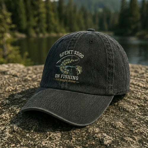 Spent $500 on Fishing Still Bought Dinner Embroidered Cap