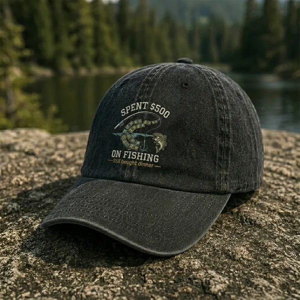 Spent $500 on Fishing Still Bought Dinner Embroidered Cap