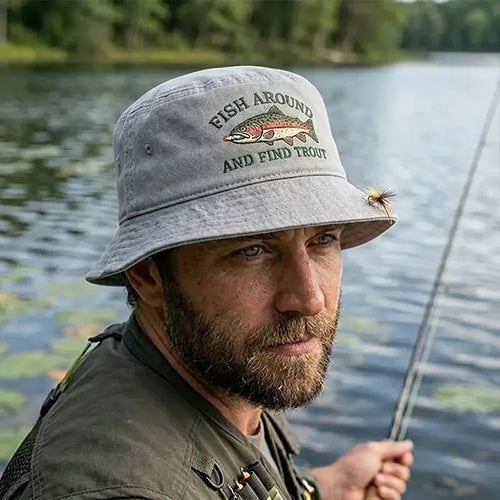 Fish Around And Find Trout Fishing Embroidered Bucket Hat