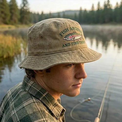 Fish Around And Find Trout Fishing Embroidered Bucket Hat