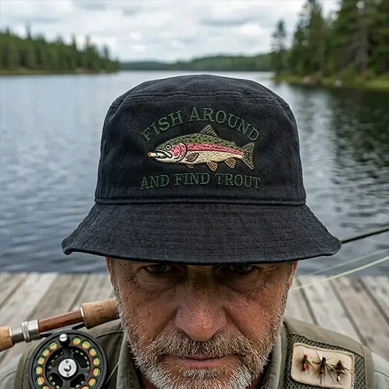 Fish Around And Find Trout Fishing Embroidered Bucket Hat