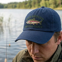 Fish Around And Find Trout Fishing Embroidered Cap