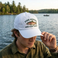 Fish Around And Find Trout Fishing Embroidered Cap
