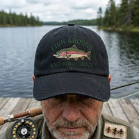 Fish Around And Find Trout Fishing Embroidered Cap