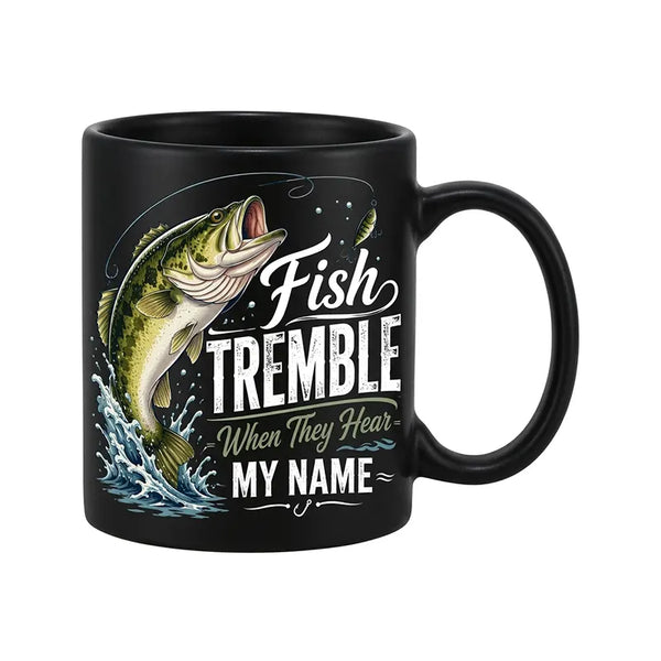 Fish Tremble When They Hear My Name Fishing Mug 2026
