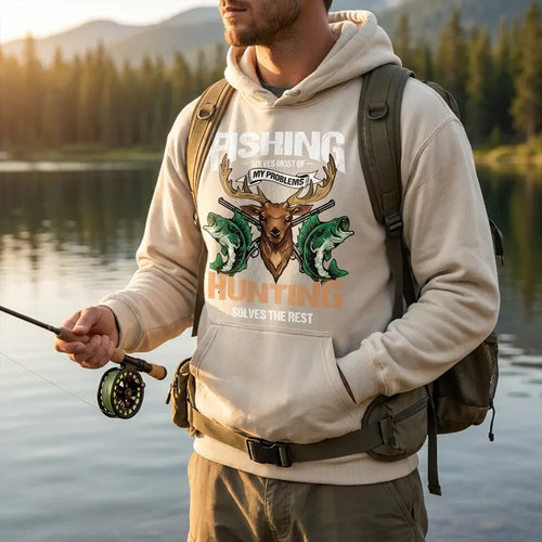 Fishing Solves Most of My Problems Hunting Solves the Rest Hoodie