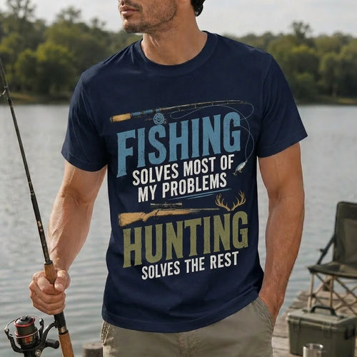 Fishing Solves Most of My Problems Hunting Solves the Rest T-Shirt