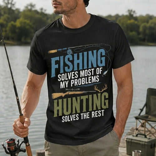 Fishing Solves Most of My Problems Hunting Solves the Rest T-Shirt