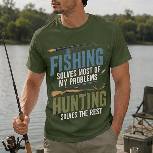 Fishing Solves Most of My Problems Hunting Solves the Rest T-Shirt