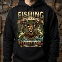 Fishing Solves Most of My Problems Hunting Solves the Rest Lifestyle Hoodie