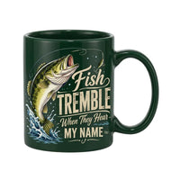 Fish Tremble When They Hear My Name Fishing Mug