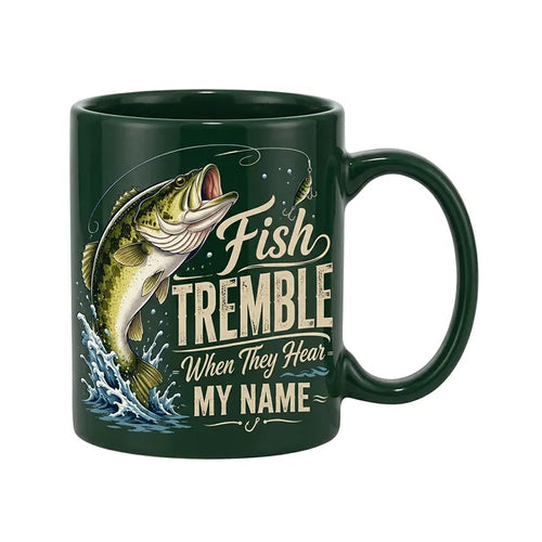 Fish Tremble When They Hear My Name Fishing Mug