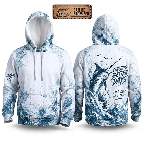 Chasing Better Days Just Keep On Fishing Hoodie