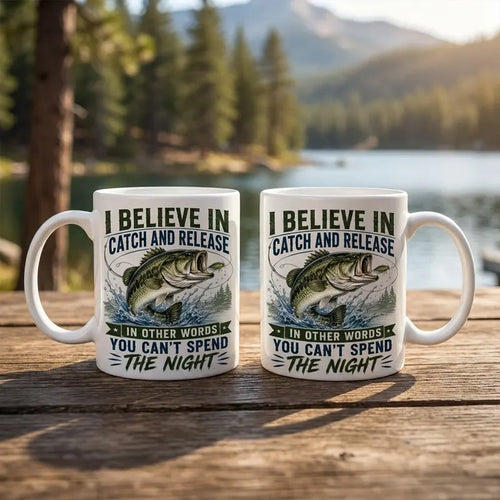 I Believe In Catch And Release Fishing Mug
