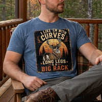 I Like 'Em With Curves Long Legs & A Big Rack Deer Hunting T-Shirt