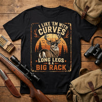 I Like 'Em With Curves Long Legs & A Big Rack Deer Hunting T-Shirt