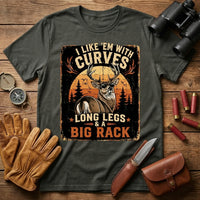 I Like 'Em With Curves Long Legs & A Big Rack Deer Hunting T-Shirt