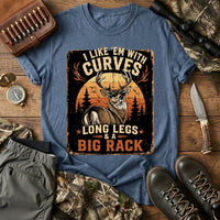 I Like 'Em With Curves Long Legs & A Big Rack Deer Hunting T-Shirt