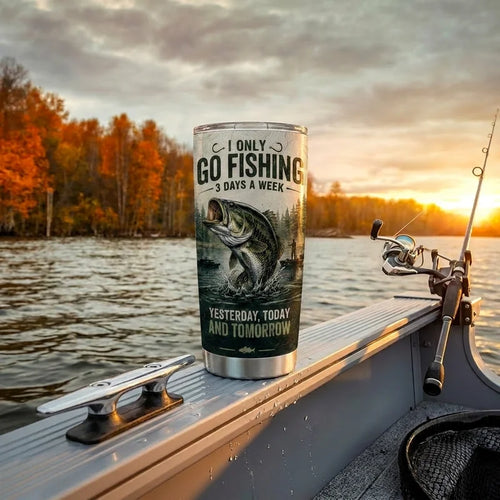 I Only Go Fishing 3 Days A Week Fishing Tumbler