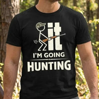 I'm Going Hunting Funny Hunting T-Shirt