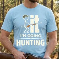 I'm Going Hunting Funny Hunting T-Shirt
