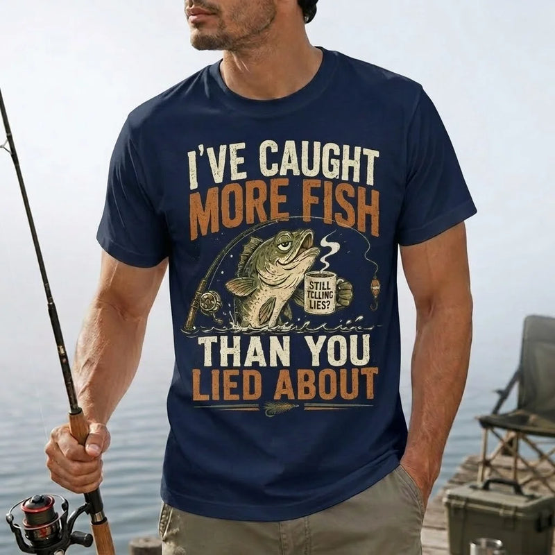I've Caught More Fish Than You Lied About T-Shirt