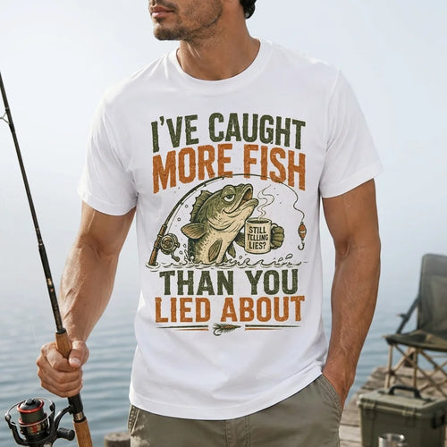 I've Caught More Fish Than You Lied About T-Shirt