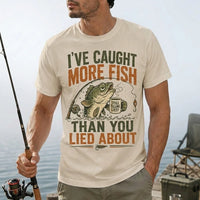 I've Caught More Fish Than You Lied About T-Shirt