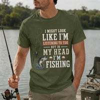 I Might Look Like I'm Listening to You But in My Head I'm Fishing T-Shirt