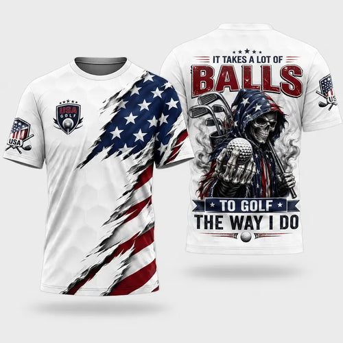 It Takes A Lot Of Balls To Golf The Way I Do T-Shirt