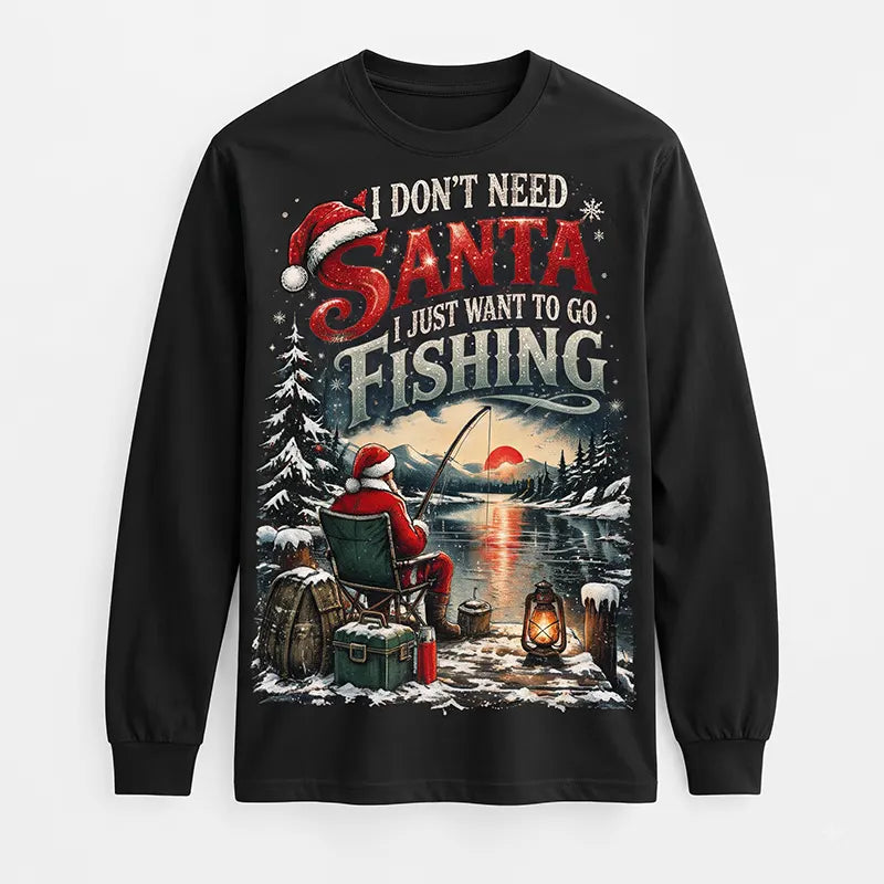 I Don't Need Santa I Just Want to Go Fishing Christmas Long Sleeve Shirt