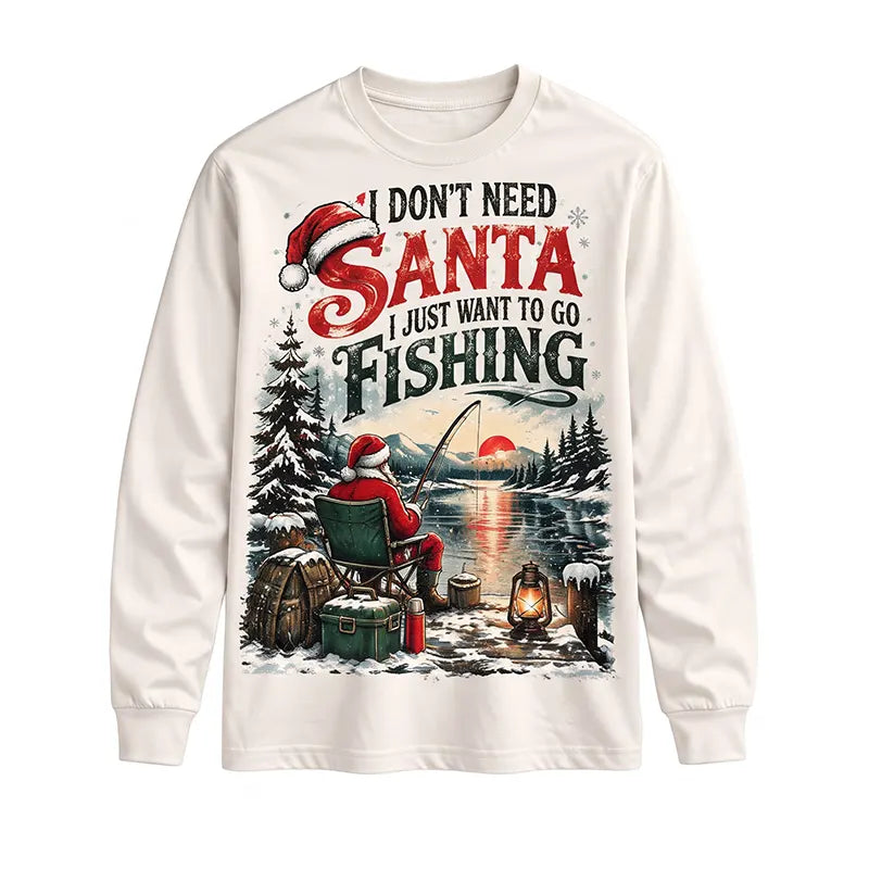 I Don't Need Santa I Just Want to Go Fishing Christmas Long Sleeve Shirt