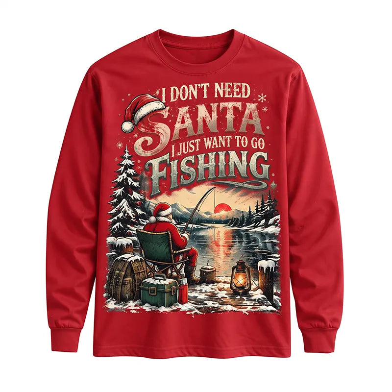 I Don't Need Santa I Just Want to Go Fishing Christmas Long Sleeve Shirt